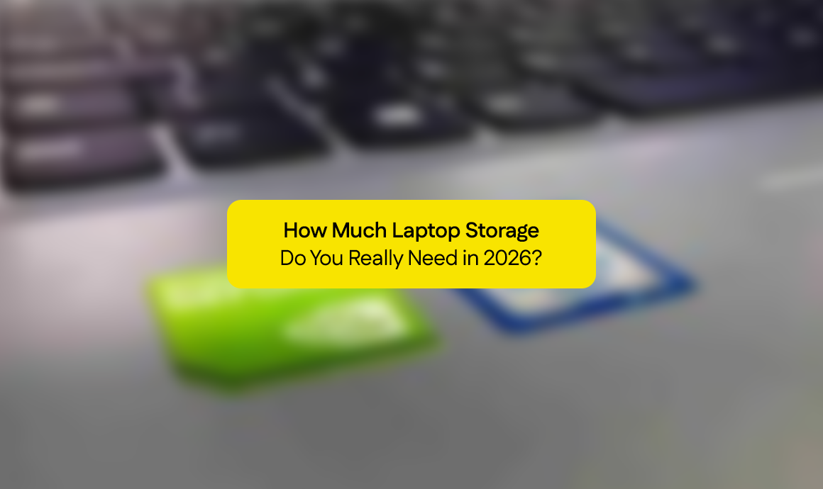 How Much Laptop Storage Do You Really Need in 2026?