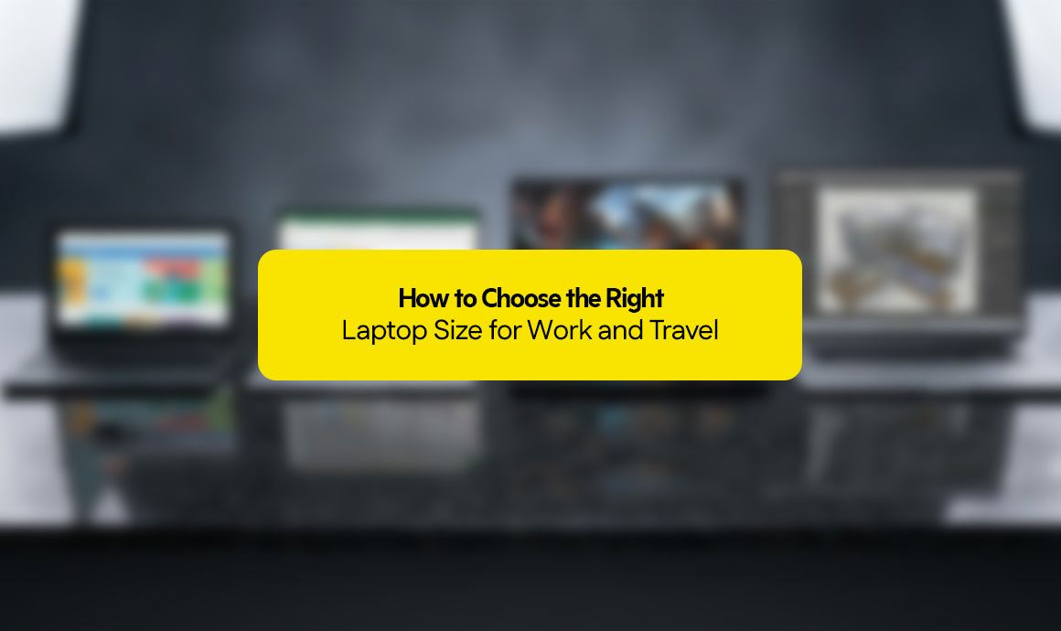 How to Choose the Right Laptop Size for Work and Travel